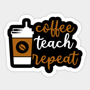 Coffee Teach Repeat, History Teacher, Second Grade Teacher Sticker